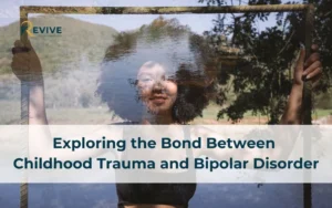 Exploring the Bond Between Childhood Trauma and Bipolar Disorder