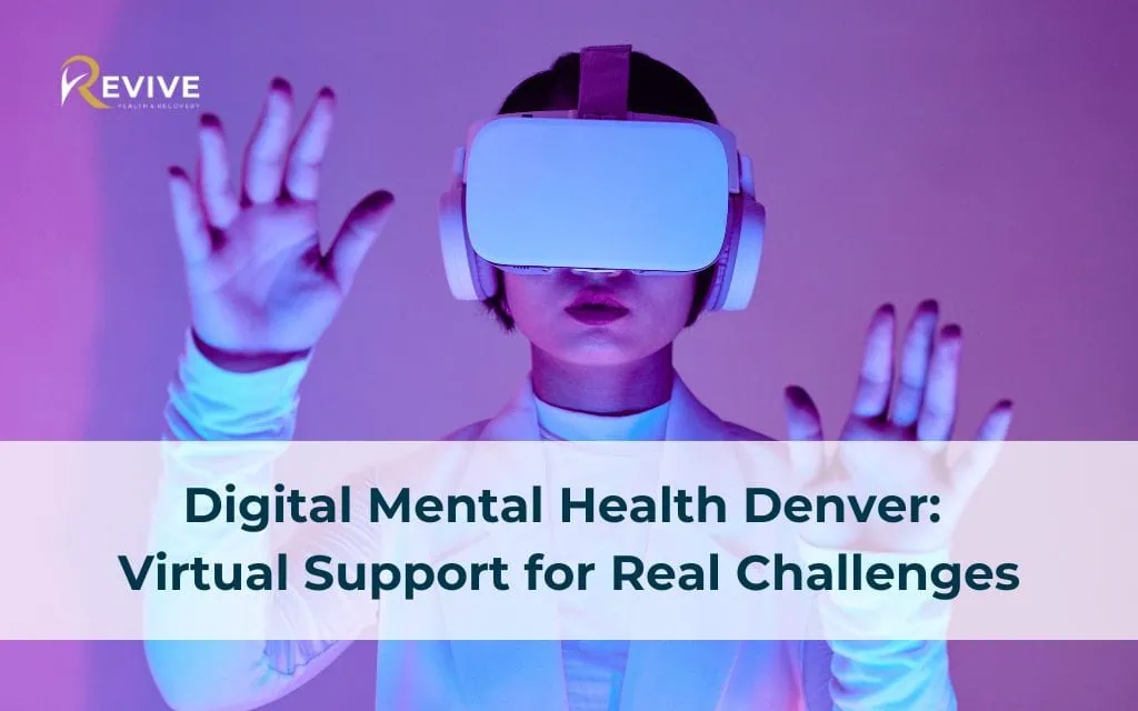 Digital Mental Health Denver: Virtual Support for Real Challenges