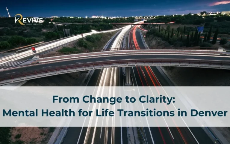 From Change to Clarity: Mental Health for Life Transitions in Denver