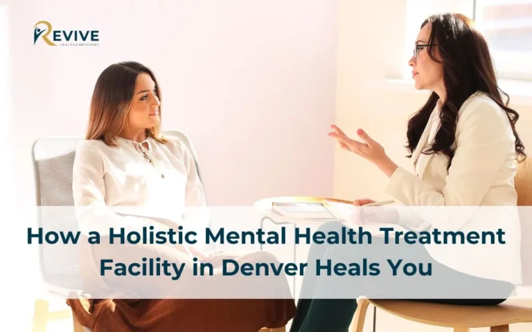 How a Holistic Mental Health Treatment Facility in Denver Heals You