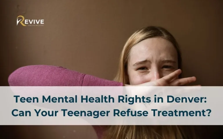 Teen Mental Health Rights in Denver: Can Your Teenager Refuse Treatment?