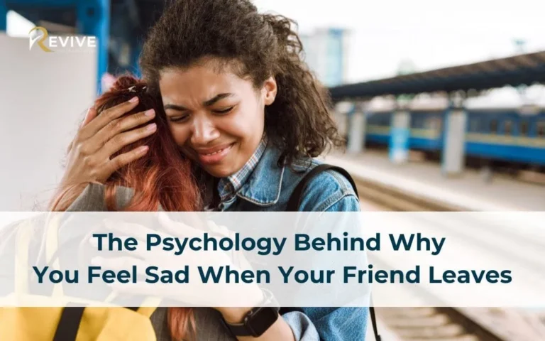 The Psychology Behind Why You Feel Sad When Your Friend Leaves