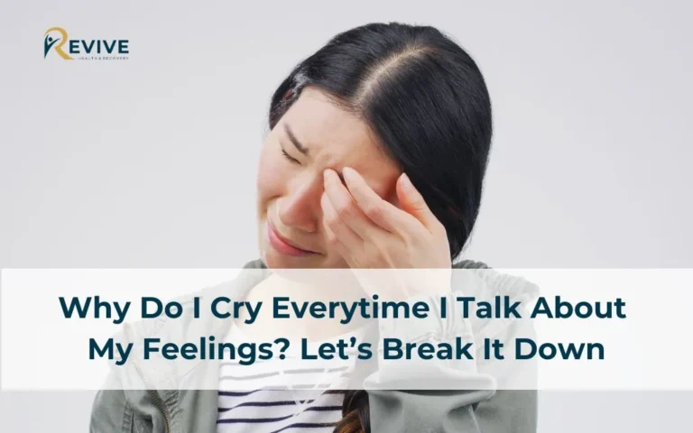 Why Do I Cry Everytime I Talk About My Feelings? Let’s Break It Down