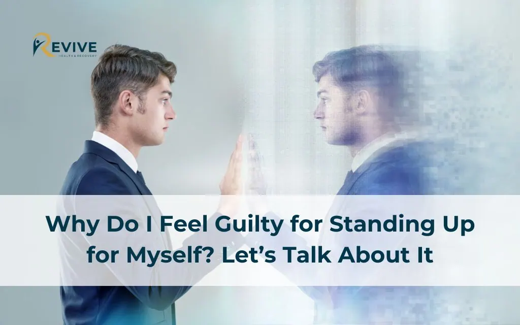 Why Do I Feel Guilty for Standing Up for Myself? Let’s Talk About It