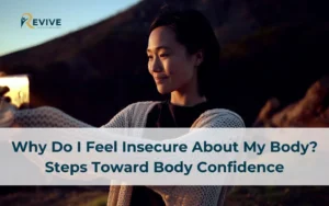 Why Do I Feel Insecure About My Body? Steps Toward Body Confidence