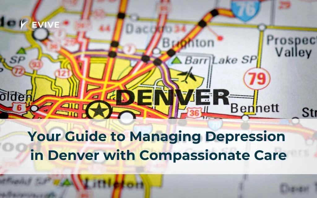 Your Guide to Managing Depression in Denver with Compassionate Care