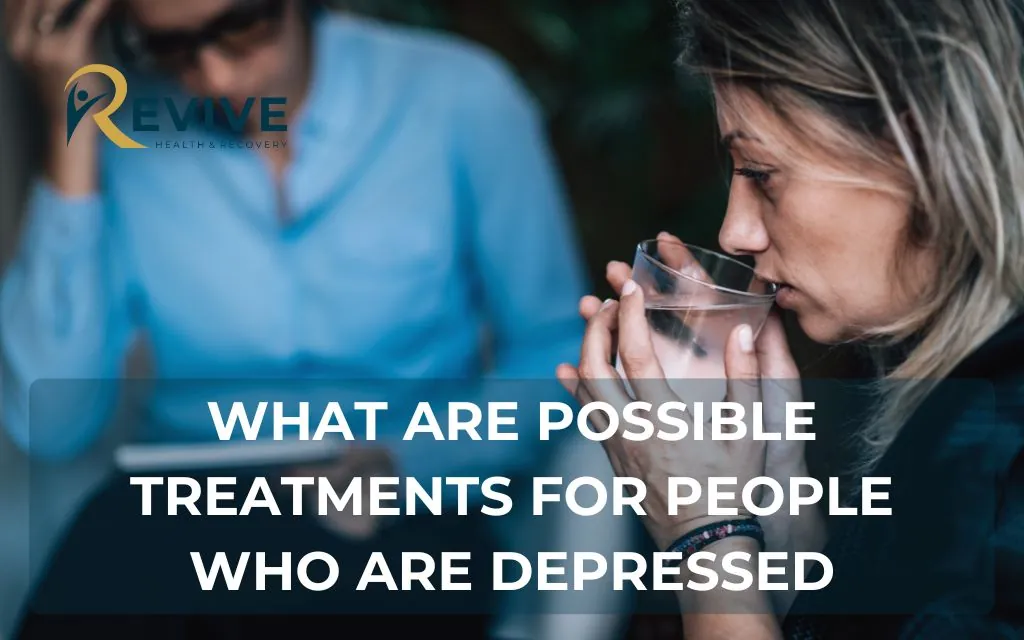 What are possible treatments for people who are depressed