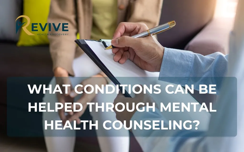 What conditions can be helped through mental health counseling?