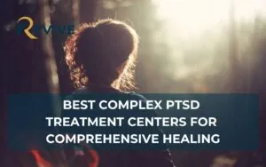 Best Complex PTSD Treatment Centers for Comprehensive Healing