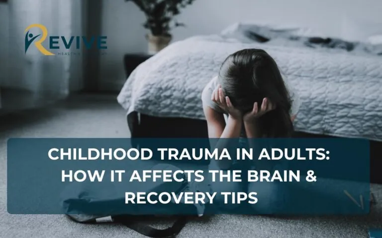 Childhood Trauma in Adults: How It Affects the Brain & Recovery Tips