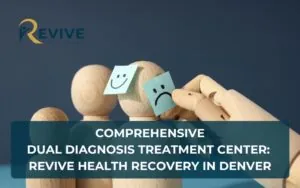 Comprehensive Dual Diagnosis Treatment Center: Revive Health Recovery in Denver