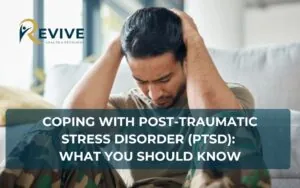 Coping with Post-Traumatic Stress Disorder: What You Should Know
