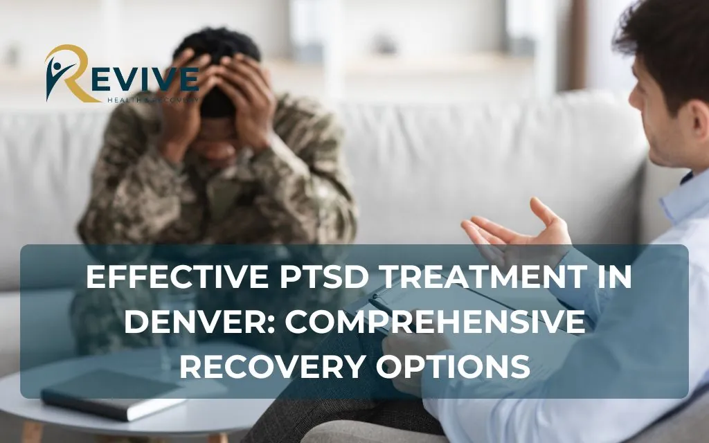 Effective PTSD Treatment in Denver: Comprehensive Recovery Options