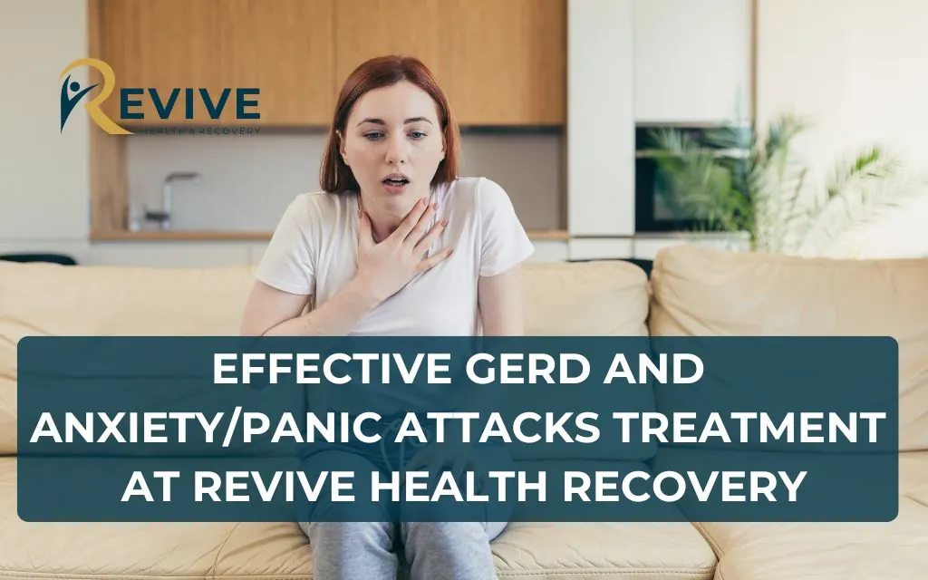 Effective GERD and Anxiety/Panic Attacks Treatment at Revive Health Recovery