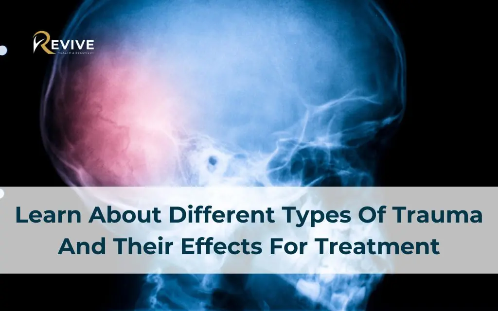 Learn About Different Types Of Trauma And Their Effects For Treatment
