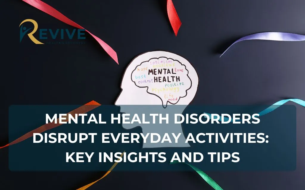 Mental Health Disorders Disrupt Everyday Activities: Key Insights and Tips