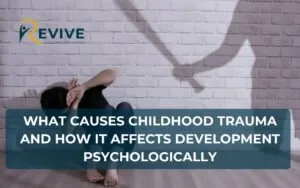 What Causes Childhood Trauma and How It Affects Development Psychologically
