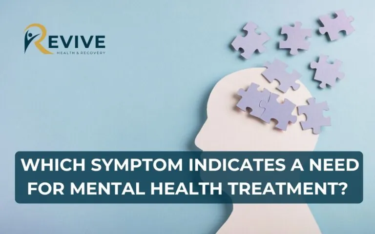 which symptom indicates that someone may need mental health treatment?