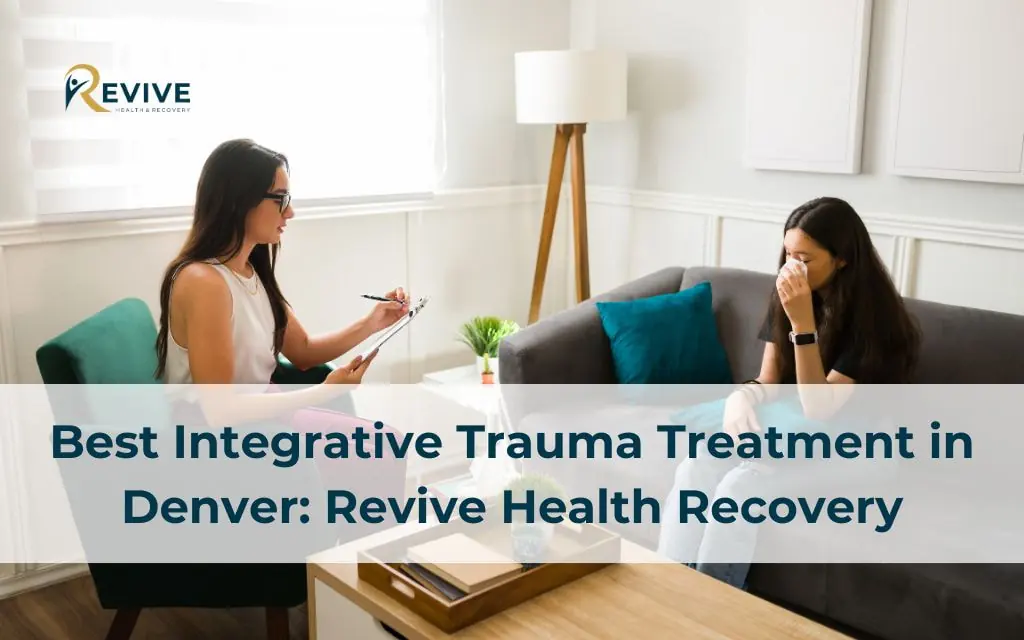 Best Integrative Trauma Treatment in Denver: Revive Health Recovery