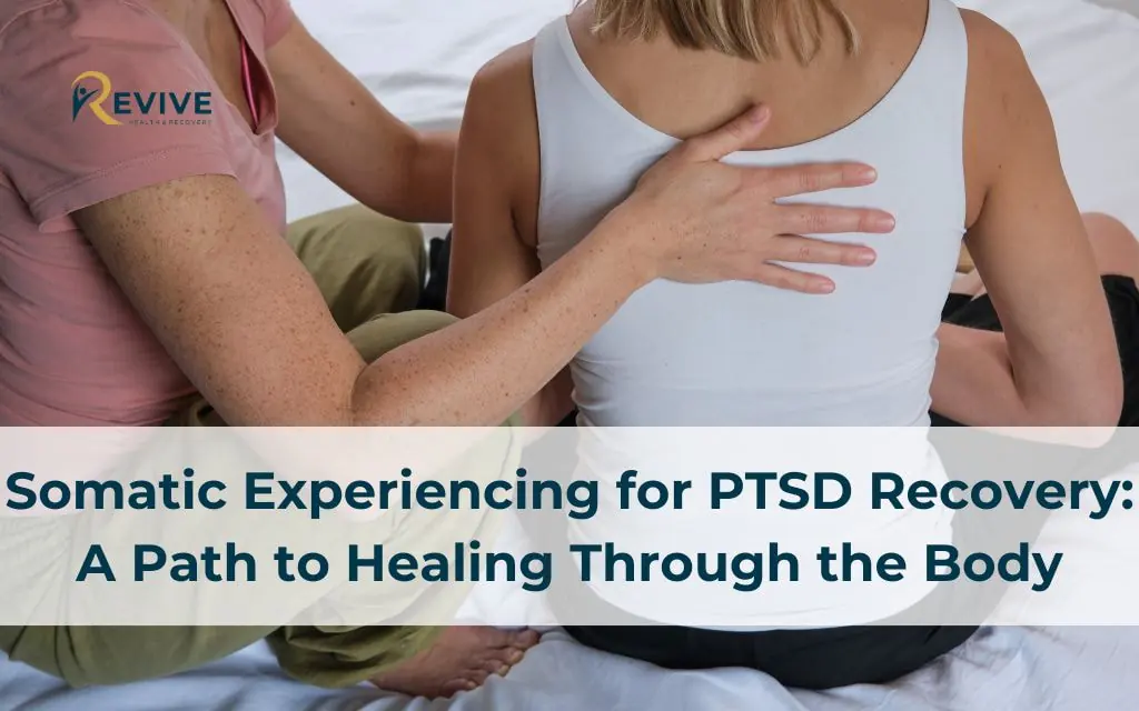 Somatic Experiencing for PTSD Recovery: A Path to Healing Through the Body