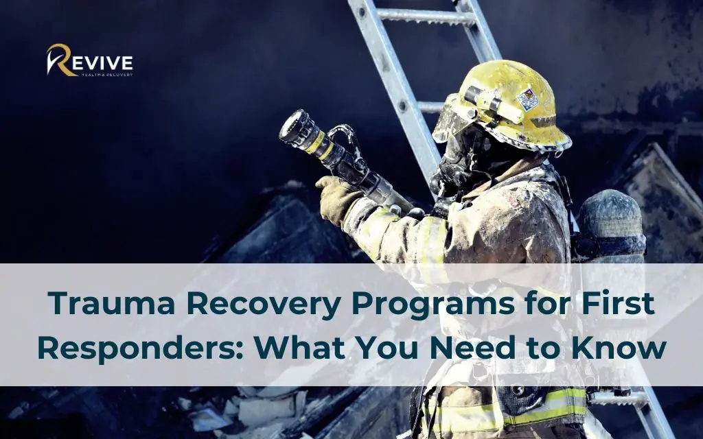 Trauma Recovery Programs for First Responders: What You Need to Know