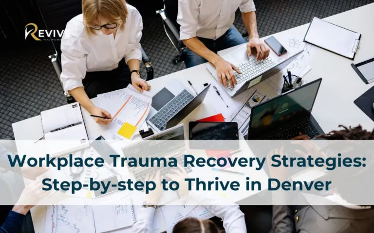Workplace Trauma Recovery Strategies: Step-by-step to Thrive in Denver