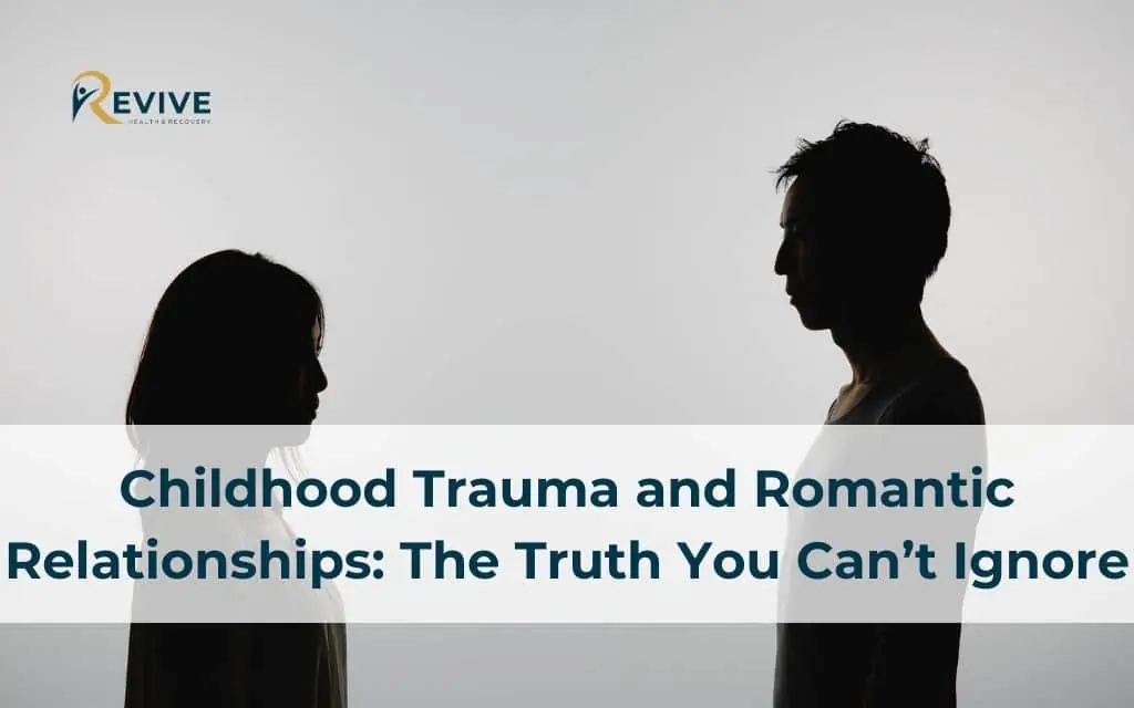 Childhood Trauma and Romantic Relationships: The Truth You Can’t Ignore