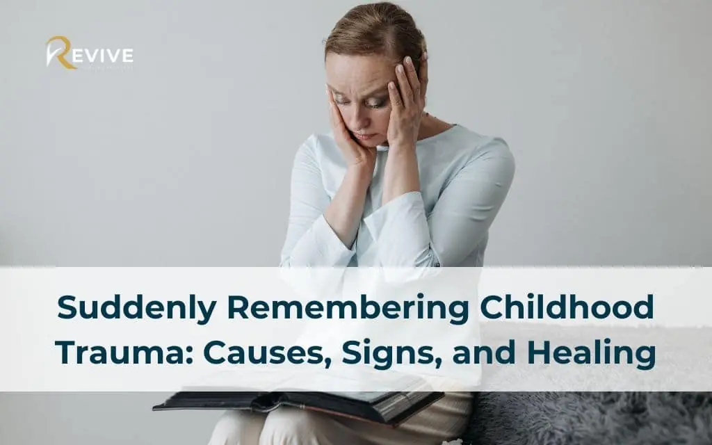 Suddenly Remembering Childhood Trauma: Causes, Signs, and Heal in Denver
